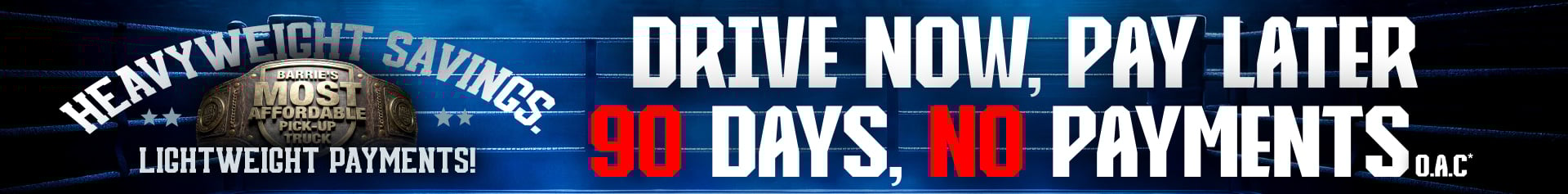 Heavyweight Savings, Lightweight Payments - 90 DAYS NO PAYMENTS O.A.C.*